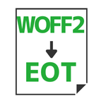WOFF2 to EOT